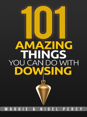 cover image of 101 Amazing Things You Can Do With Dowsing